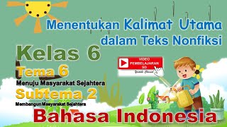 Kalimat Utama dalam Teks Nonfiksi / Bahasa Indonesia Kelas 6 Tema 6 Subtema 2