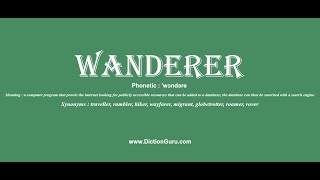 wanderer: Pronounce wanderer with Phonetic, Synonyms and Examples