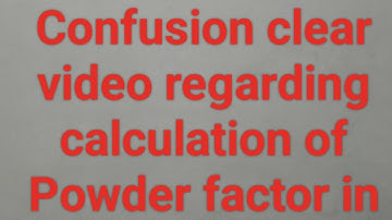 Confusion clear video regarding calculation of Powder factor in open cast mine