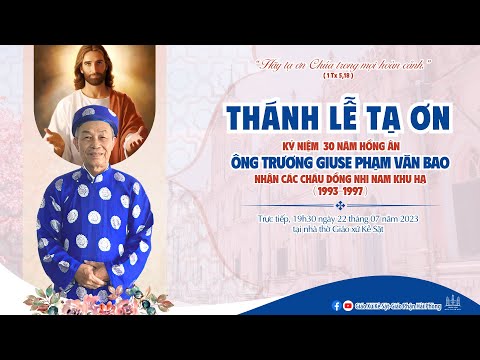 TRỰC TUYẾN : THÁNH LỄ TẠ ƠN - KỶ NIỆM 30 NĂM NGÀY NHẬN CÁC CHÁU ĐỒNG NHI NAM KHU HẠ