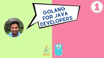 Golang for Java Developers | Episode 1 | Introduction and Hello World