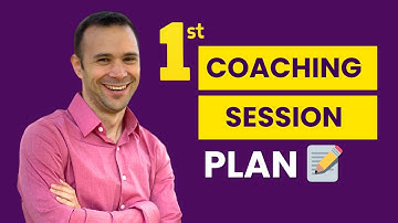 Coaching Mastery: First Session Tips for Your Successful Coaching Business