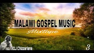 MALAWI GOSPEL MUSIC MIXTAPE .3 -DJ Chizzariana
