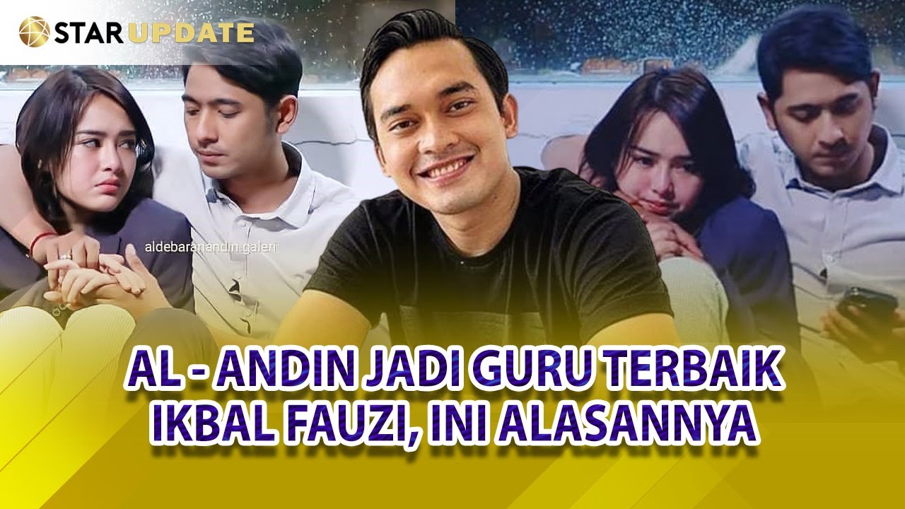 AL - ANDIN JADI GURU TERBAIK PERBUCINAN IKBAL FAUZI, INI ALASANNYA - STAR UPDATE