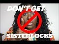 Don't Get Sisterlocks!