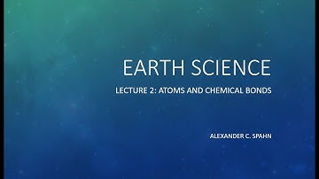 Earth Science: Lecture 2 - Atoms and Chemical Bonds