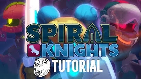 Spiral Knights Tutorial (Walkthrough/Gameplay)