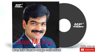 Jesus my way // bro.anil Kumar songs collection Vol:-04