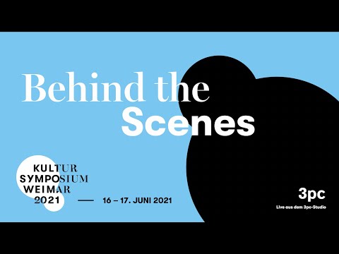 Behind The Scenes – Kultursymposium Weimar 2021 