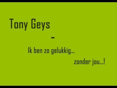 Tony Geys - Ik ben zo gelukkig zonder jou