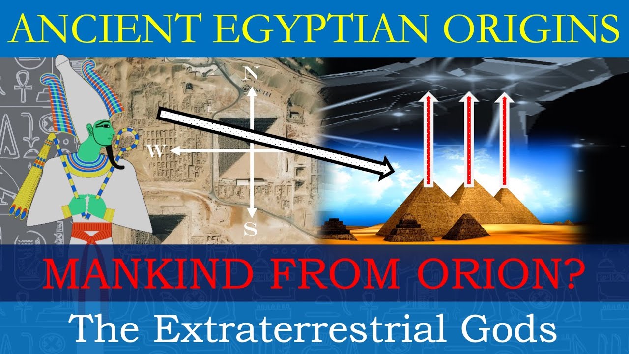 The Extraterrestrial Gods of Ancient Egypt & Human Origins From Orion's Belt Encoded in Pyramids