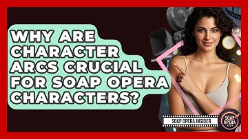 Why Are Character Arcs Crucial For Soap Opera Characters? - Soap Opera Insider