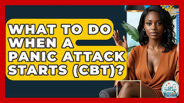 What To Do When A Panic Attack Starts (CBT)? - CBT Toolkit