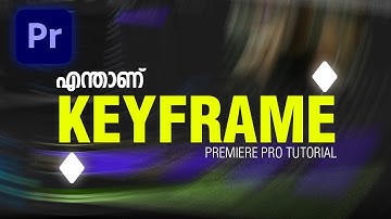 Premiere Pro Keyframes Explained in Malayalam | Full Guide for Beginners