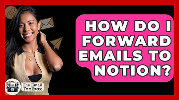 How Do I Forward Emails To Notion? - TheEmailToolbox.com