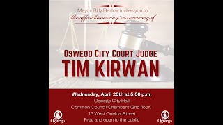 Oswego City Court Judge Tim Kirwan Swearing in Ceremony