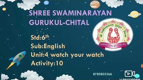 STD:6 SUB:ENGLISH UNIT:4 WATCH YOUR WATCH {ACTIVITY-10}