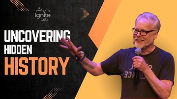 Uncovering Hidden History | Adam Savage | Ignite Talks