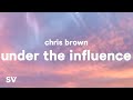 Chris Brown - Under The Influence (Lyrics)