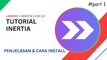 Tutorial Laravel Inertia: Penjelasan & Cara Install Inertia dengan Vue | Part 1