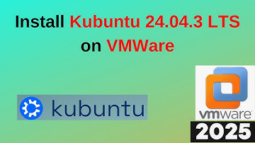 How to Download & Install Kubuntu 24.04.3 LTS on VMware