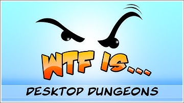 ► WTF Is... - Desktop Dungeons ? (WTF-a-thon Game 22)