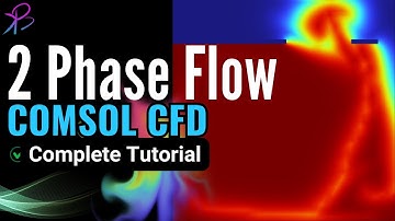 Two-Phase Flow Modeling in with COMSOL® Software- Complete Tutorial | Learn with BK