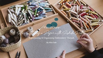 Visual Diary #63 | Slow Stitching on Paper with Sashiko Pattern | Organizing Embroidery Threads