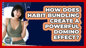 How Does Habit Bundling Create A Powerful Domino Effect? - Habit Hacks Hub
