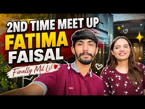 2nd Time Meet Up With Fatima Faisal 😍❤️ | Finally Mil Li!