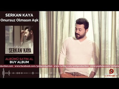 Serkan Kaya - Onursuz Olmasın Aşk