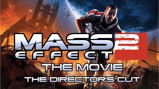 Mass Effect 2 The Movie - Director's Cut