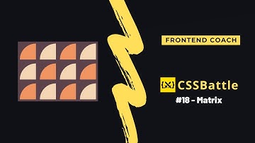 CSS Battle #18 Matrix SOLVED!