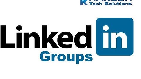 LinkedIn Groups Tutorial | How to best use LinkedIn Groups Tutorial 2017 - Rakesh Tech Solutions