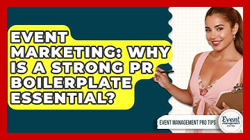 Event Marketing: Why Is A Strong PR Boilerplate Essential? - Event Management Pro Tips
