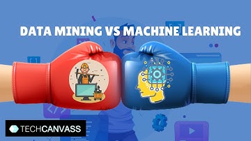 Data Mining Vs Machine Learning | Data Analytics | Techcanvass