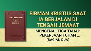 Firman Tuhan | "Mengenal Tiga Tahap Pekerjaan Tuhan adalah Jalan untuk Mengenal Tuhan" (Bagian Dua)