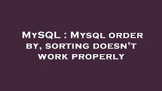 MySQL : Mysql order by, sorting doesn't work properly Profile