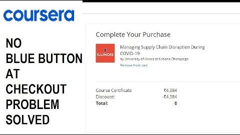 Coursera No Blue Button at Checkout Problem Solution (Dec 2020 Free course promos glitch)