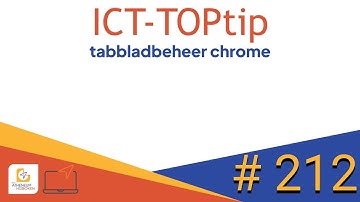 ICT TipTip #212 - Tabbladbeheer chrome