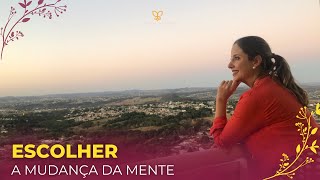 ESCOLHER - A mudança de MENTE !