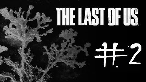 The Last of Us - Gameplay Playthrough Walkthrough Let