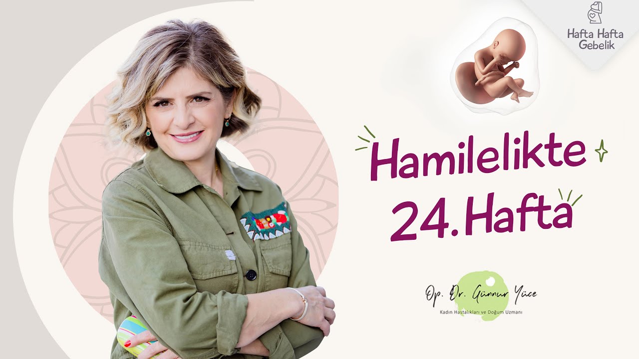 Gebelikte 24. Hafta | Op. Dr. Günnur Yüce | Hafta Hafta Gebelik