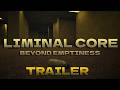 LIMINAL CORE : BEYOND EMPTINESS TRAILER | UPCOMING BACKROOMS VR GAME | EARLY ACCES | 4K 120FPS