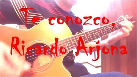 Te conozco, Ricardo Arjona, cover guitarra, finger...