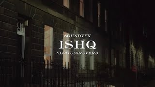 ISHQ (Slowed+Reverb) | Nirvair Pannu | SoundVFX