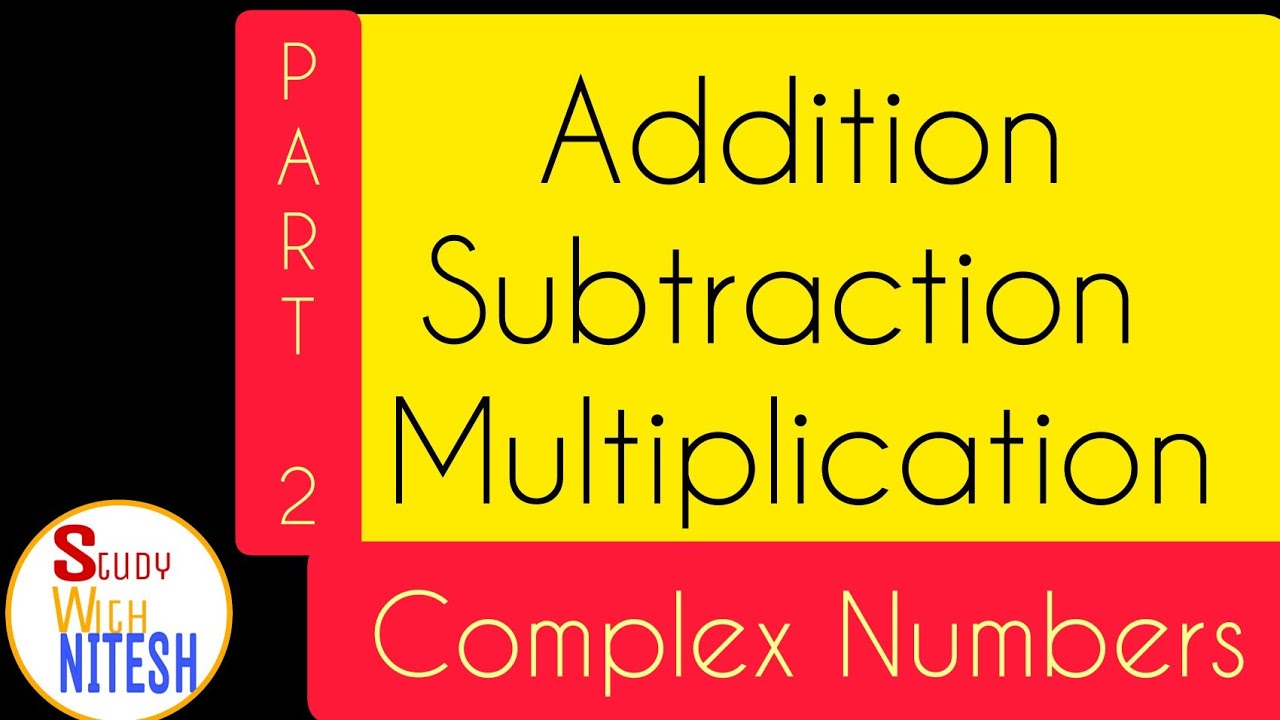 addition-subtraction-and-multiplication-of-complex-numbers-youtube