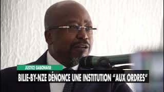 [#Reportage] Justice gabonaise : Bilie-By-Nze dénonce une institution “aux ordres”
