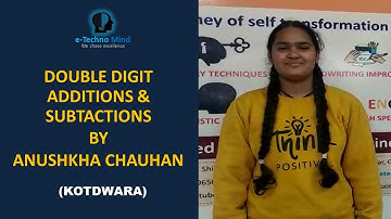 Double digit Additions & Subtractions by Anushkha Chauhan : e-Techno Mind Kotdwara