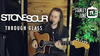 Through Glass - Stone Sour (Stanley June Acoustic Cover)